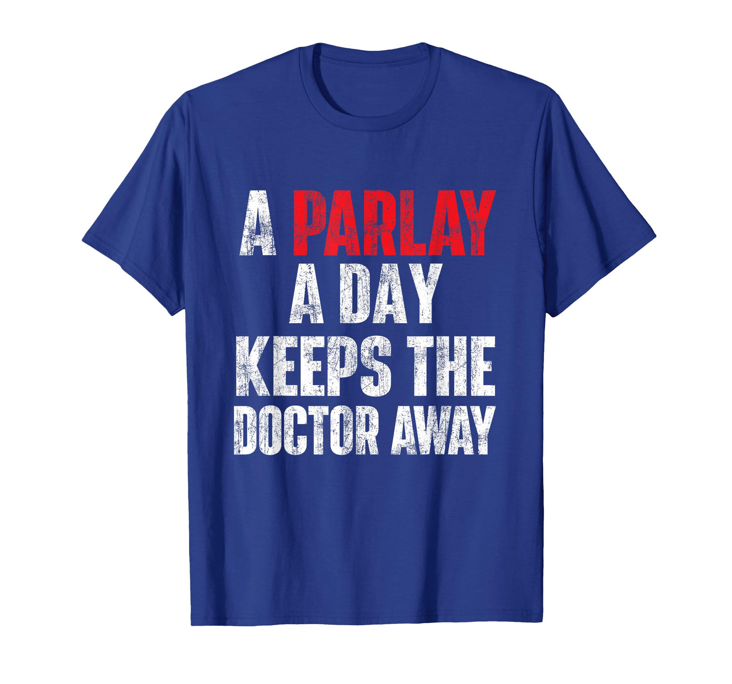 A Parlay A Day Keeps The Doctor Away Sports Betting Gambler T-Shirt