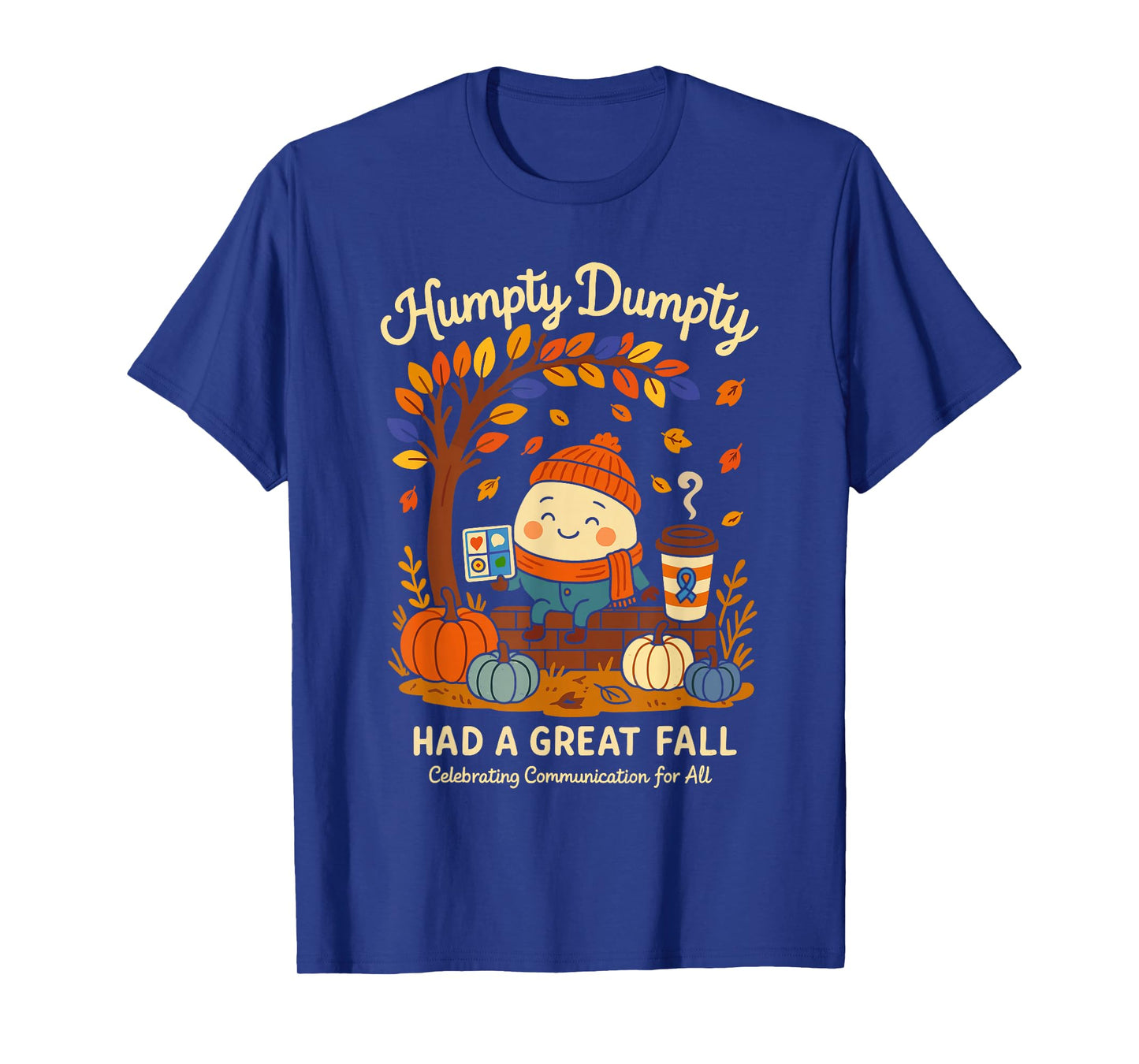Humpty Dumpty Had A Great Fall AAC Awareness Speech Therapy T-Shirt