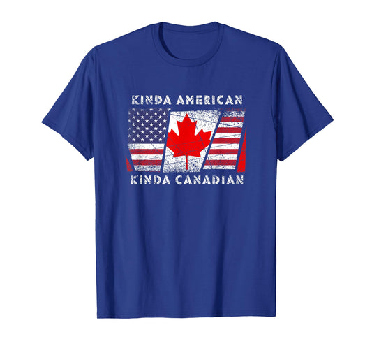 Kinda American Kinda Canadian - Dual Citizenship T-Shirt