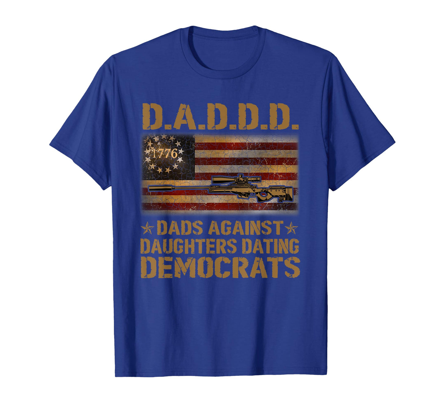 DADDD Dads Against Daughter Dating Democrats Father's T-Shirt