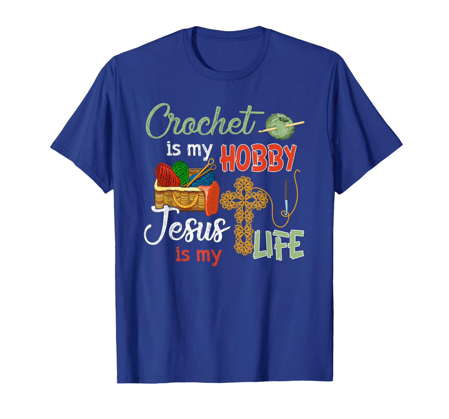 Crochet shirt is my hobby jesus is my life T-Shirt