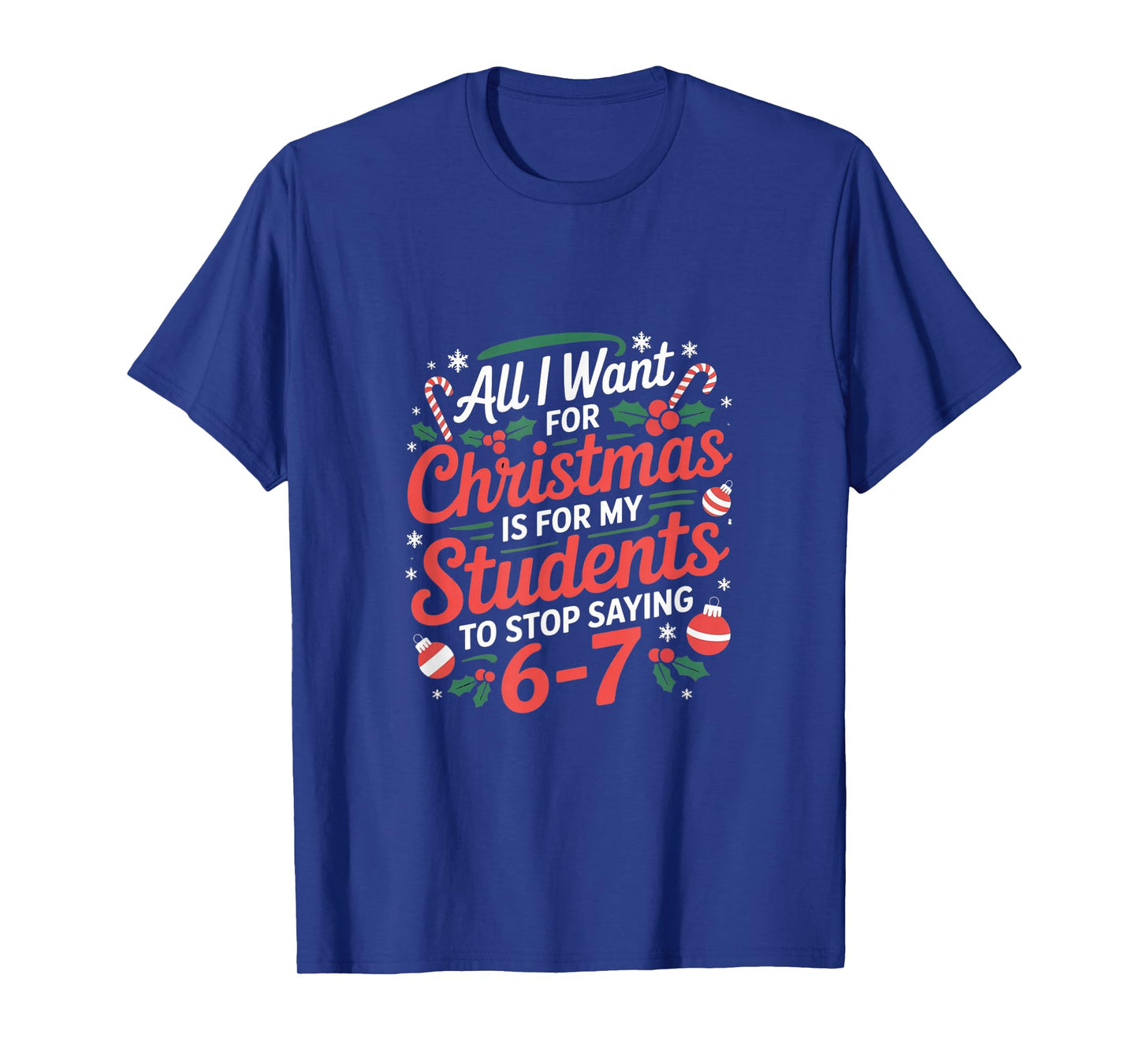 Teacher 6-7 Six Seven I Want My Students to Stop Saying 67 T-Shirt