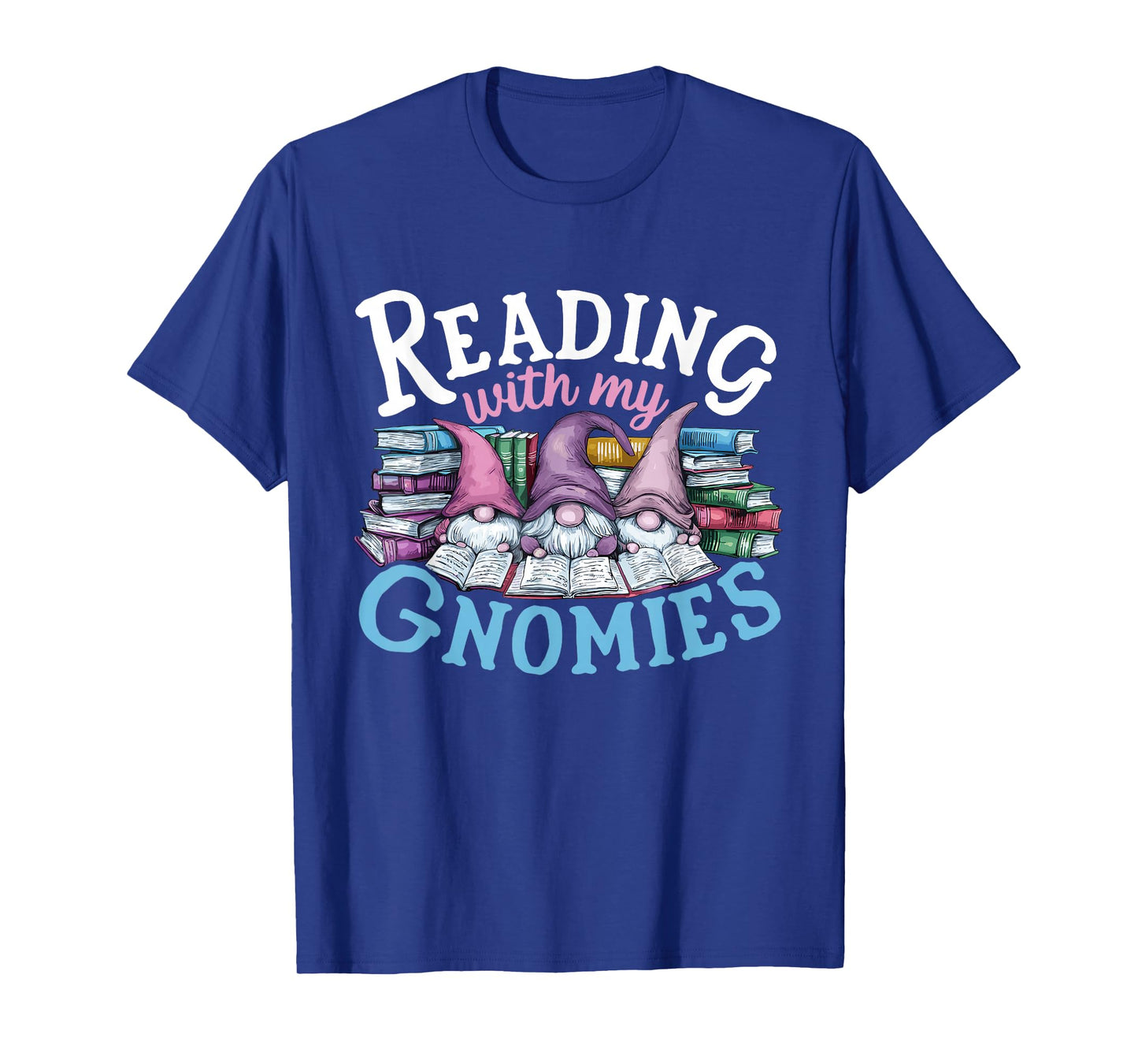 Cute Reading With My Gnomies,Funny Gnome Book Bookworm Lover T-Shirt