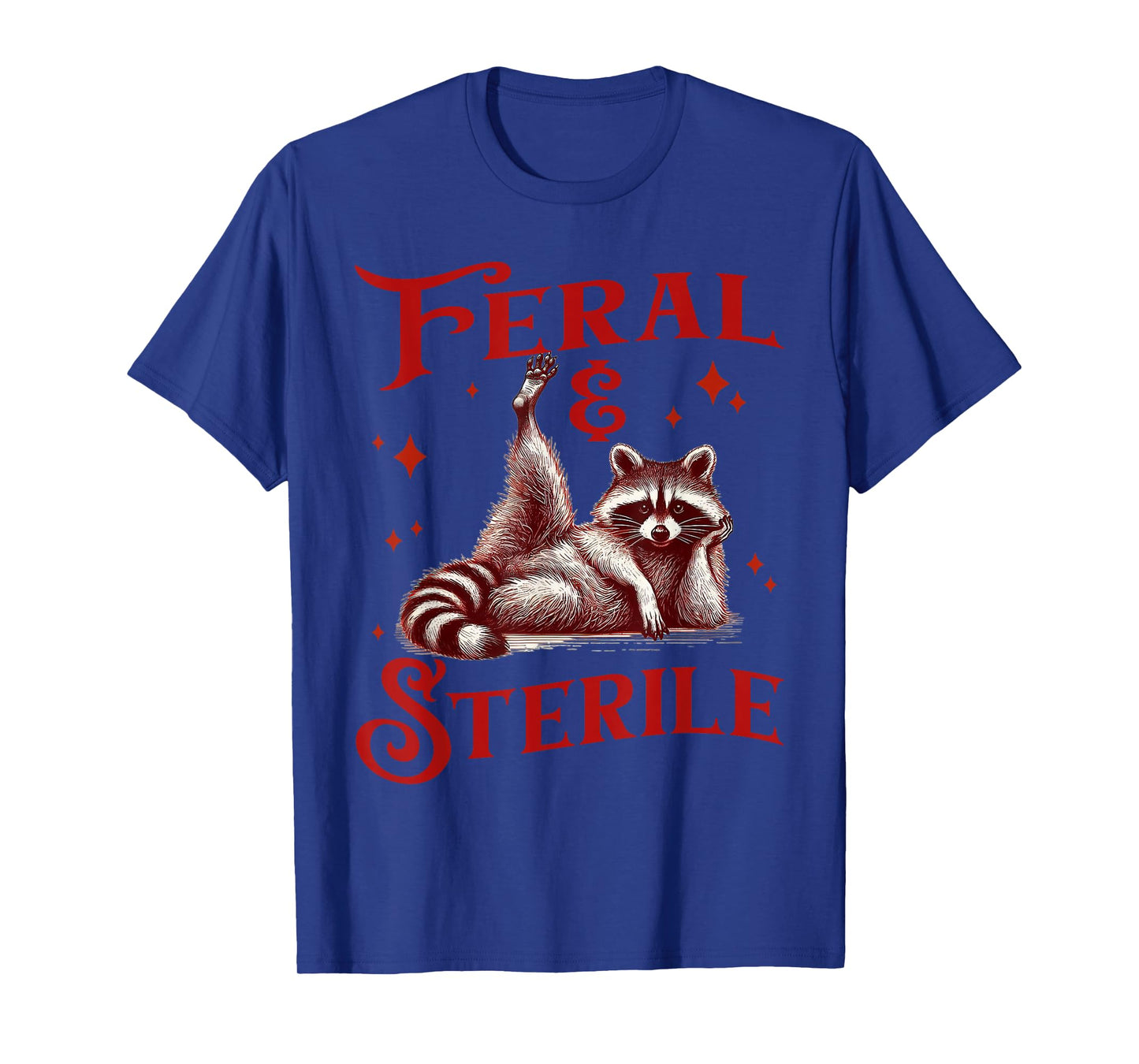 Feral & Sterile Living Wild And Womb Free, Raccoon Meme Tee T-Shirt