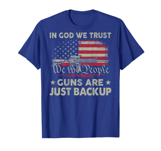 In God We Trust Guns Are Just Backup (on back) T-Shirt