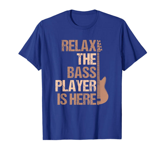 Relax The Bass Player Is Here For A Guitarist Gift T-Shirt