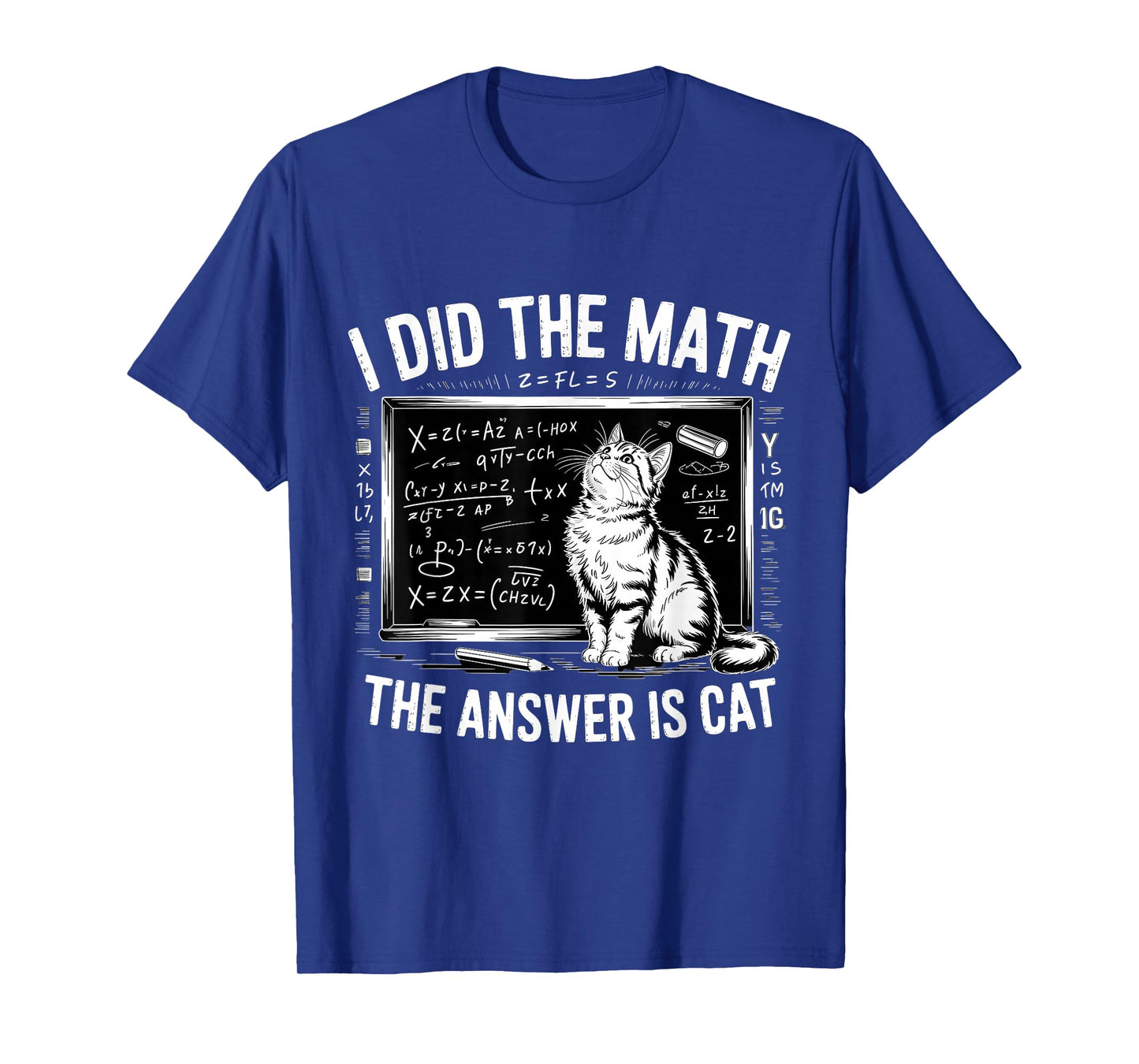 I Did Math The Answer is Cat Mathematics Funny Math Cat T-Shirt