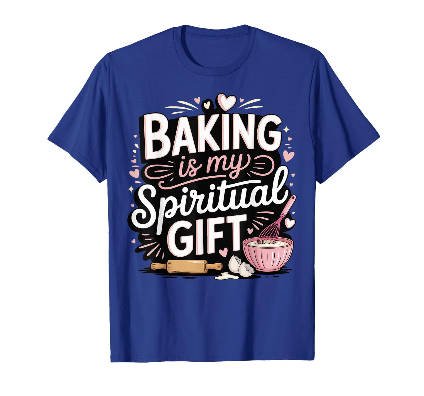 Baking Is My Spiritual Gift T-Shirt