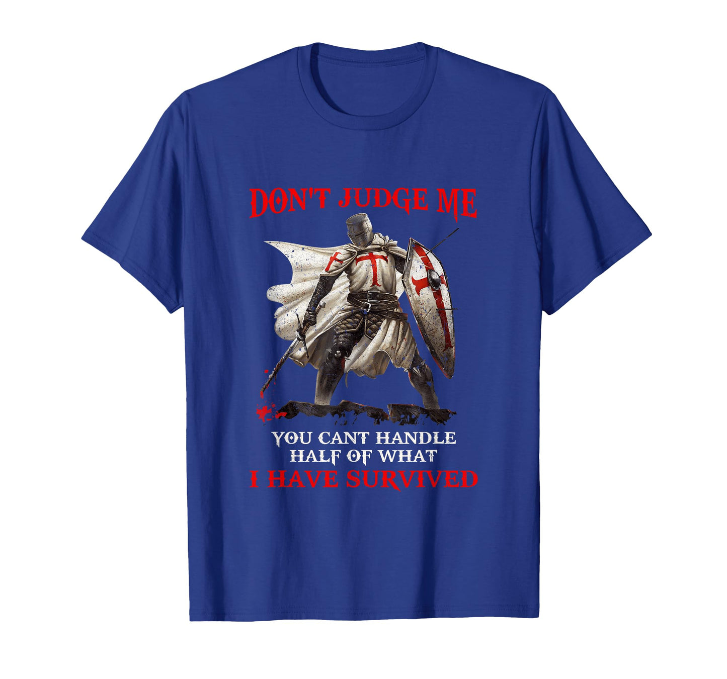 Knight Templar Christian Warrior Of God Don’T Judge Me T-Shirt