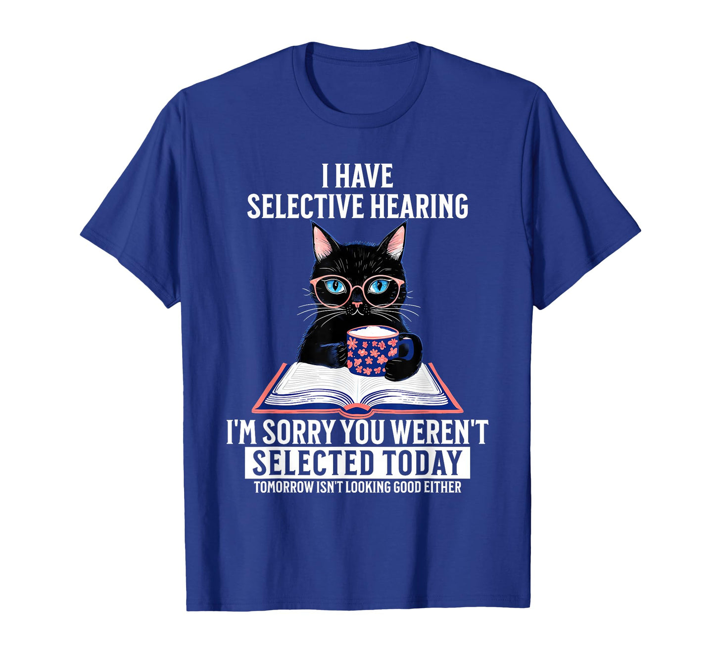 Funny, ich habe ein selective hearing, du werdest nicht T-Shirt