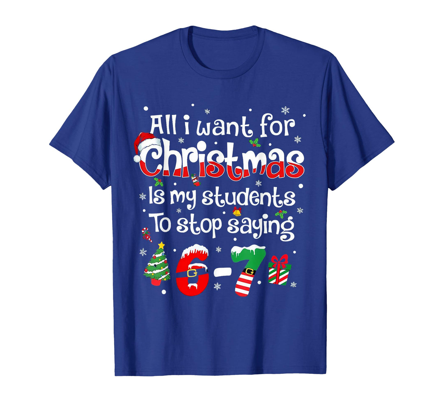 Funny Students Saying 6-7 67 Six Seven Teacher Christmas T-Shirt