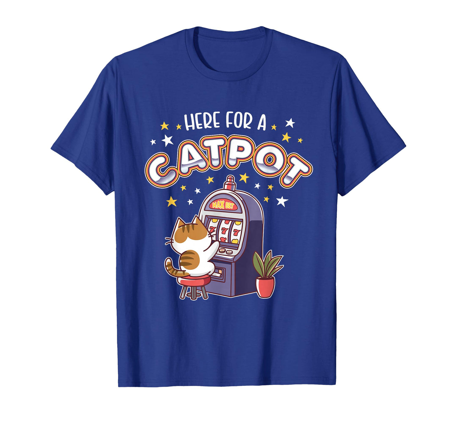 Casino Jackpot Here For A Catpot Funny Cat Gambling T-Shirt