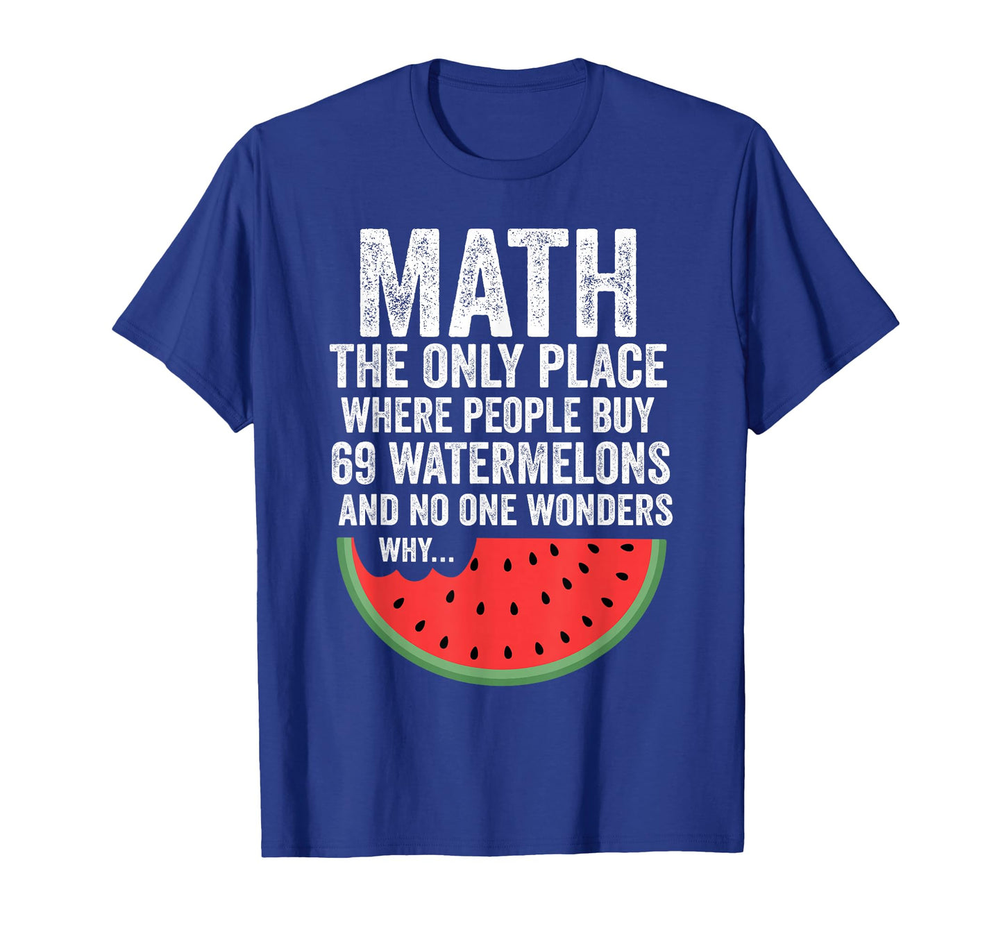 Math Only Place People Buy 69 Watermelons Funny T-Shirt
