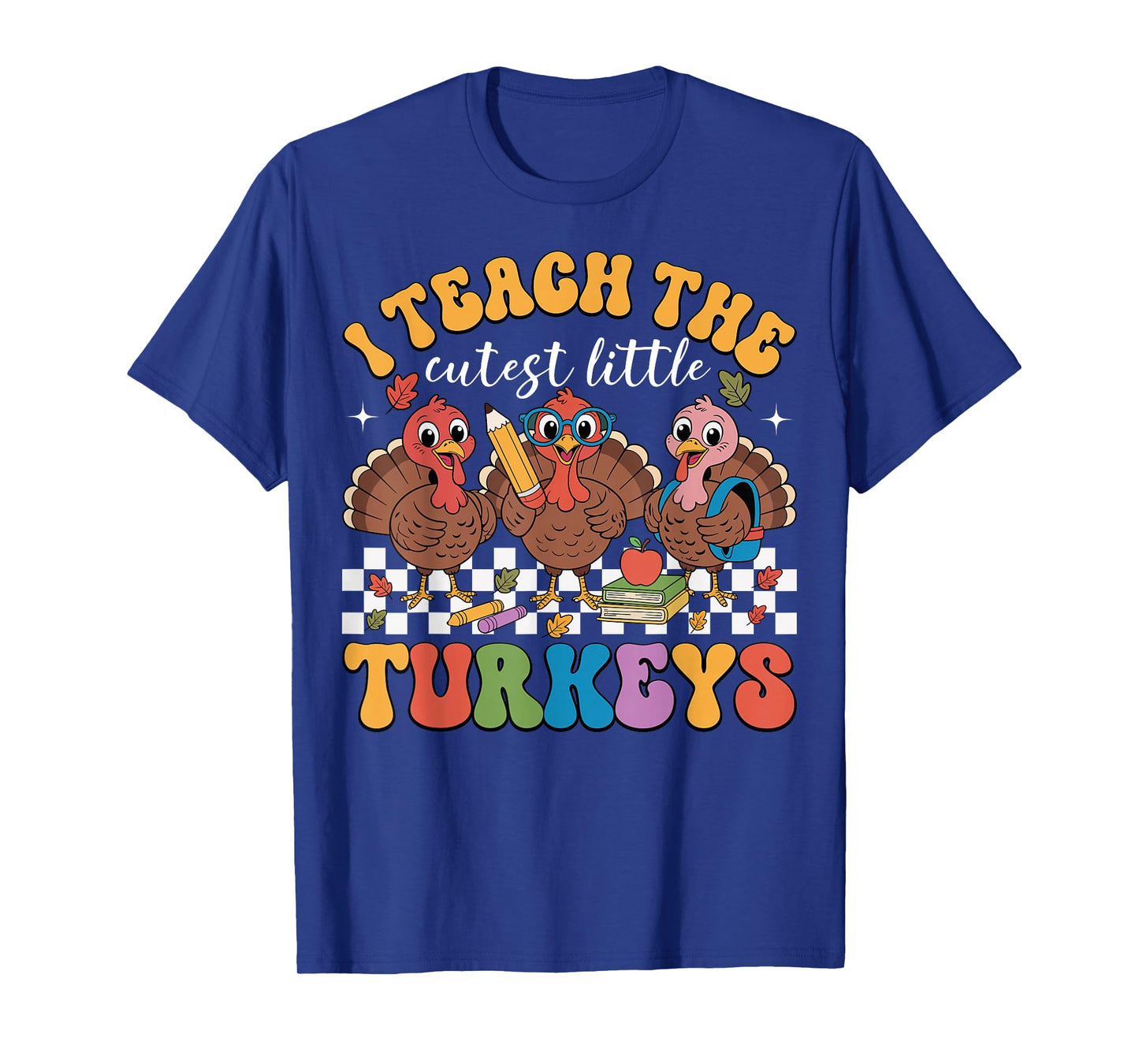 I Teach The Cutest Little Turkeys Teacher Thanksgiving Fall T-Shirt