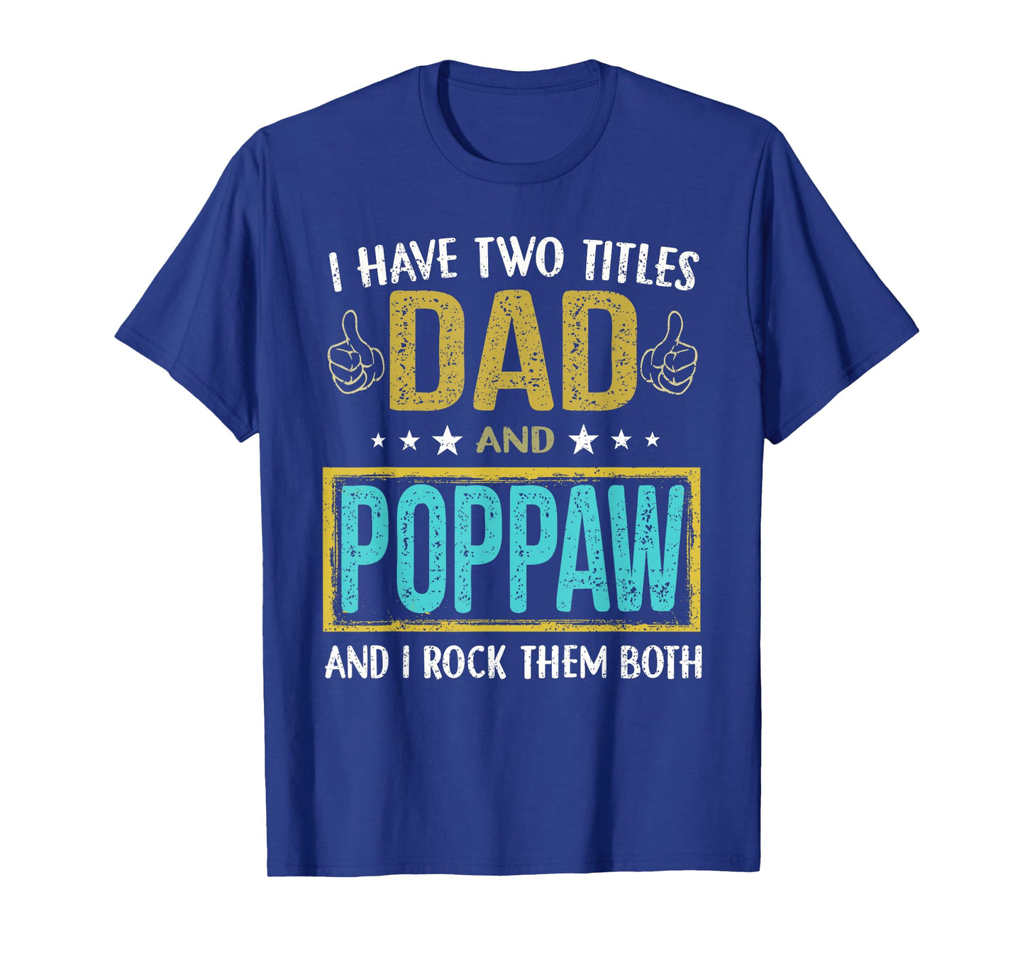 I have two titles dad and Poppaw - Gifts for Father T-Shirt
