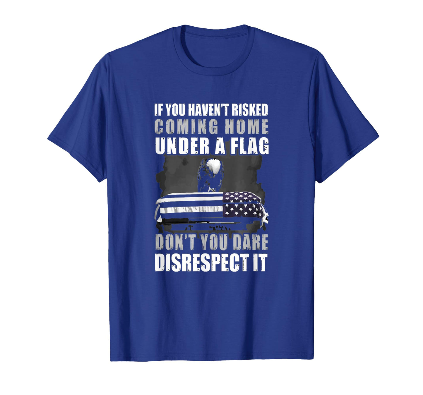 If You Haven't Risked Coming Home Under A Flag T Shirt T-Shirt