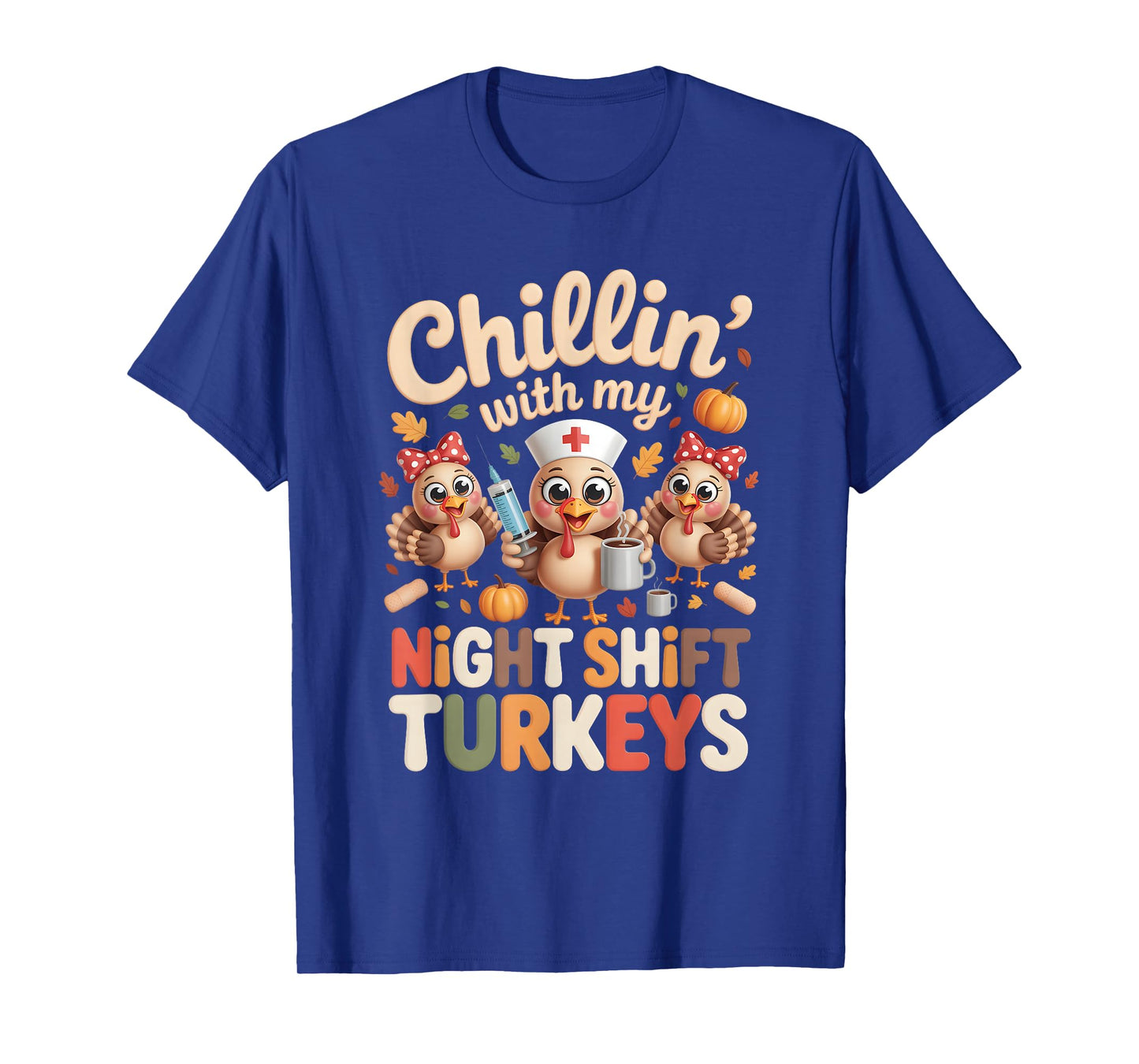 Chillin with My Night-Shift Turkeys Thanksgiving Nurse T-Shirt