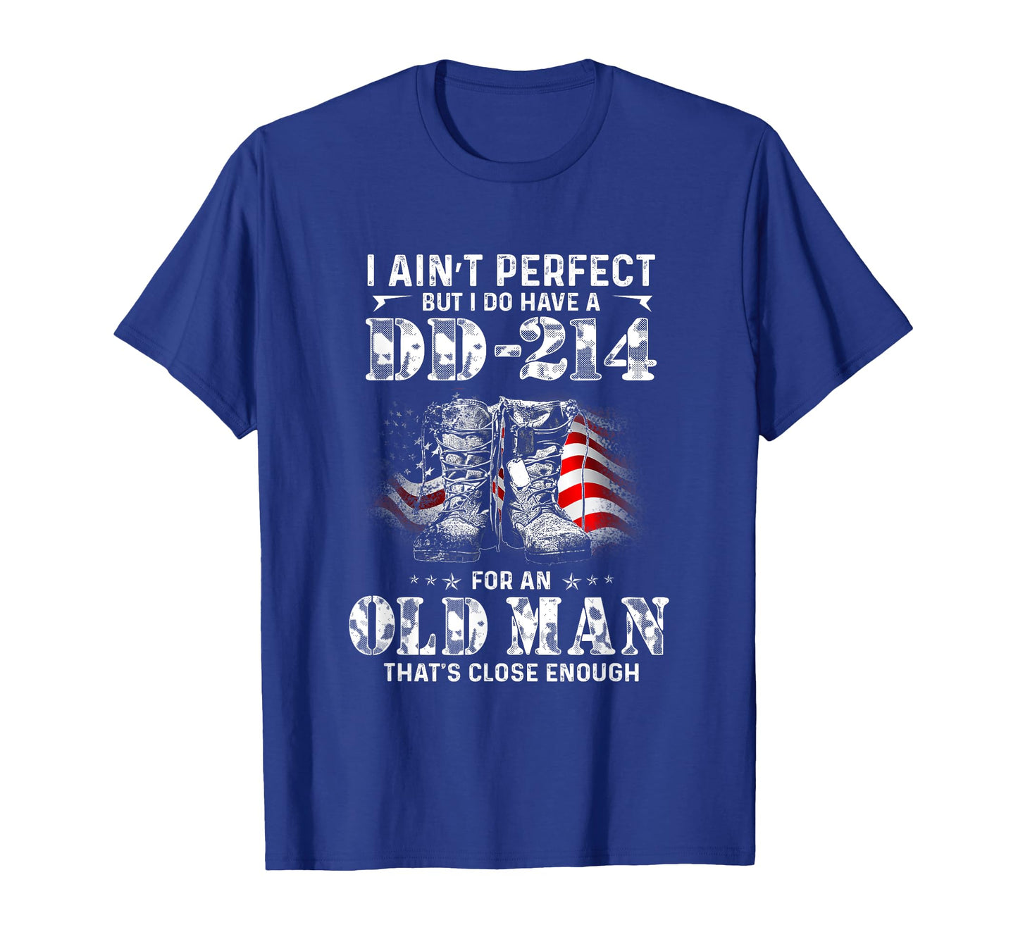 DD-214 Veteran Humor – Old Man Close Enough Gift T-Shirt