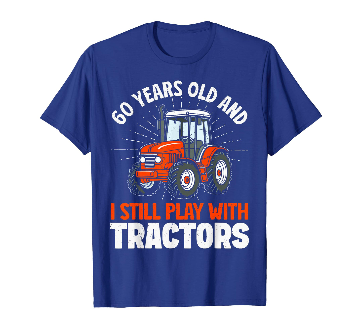 60 years old and still play with tractors, farmer birthday T-Shirt