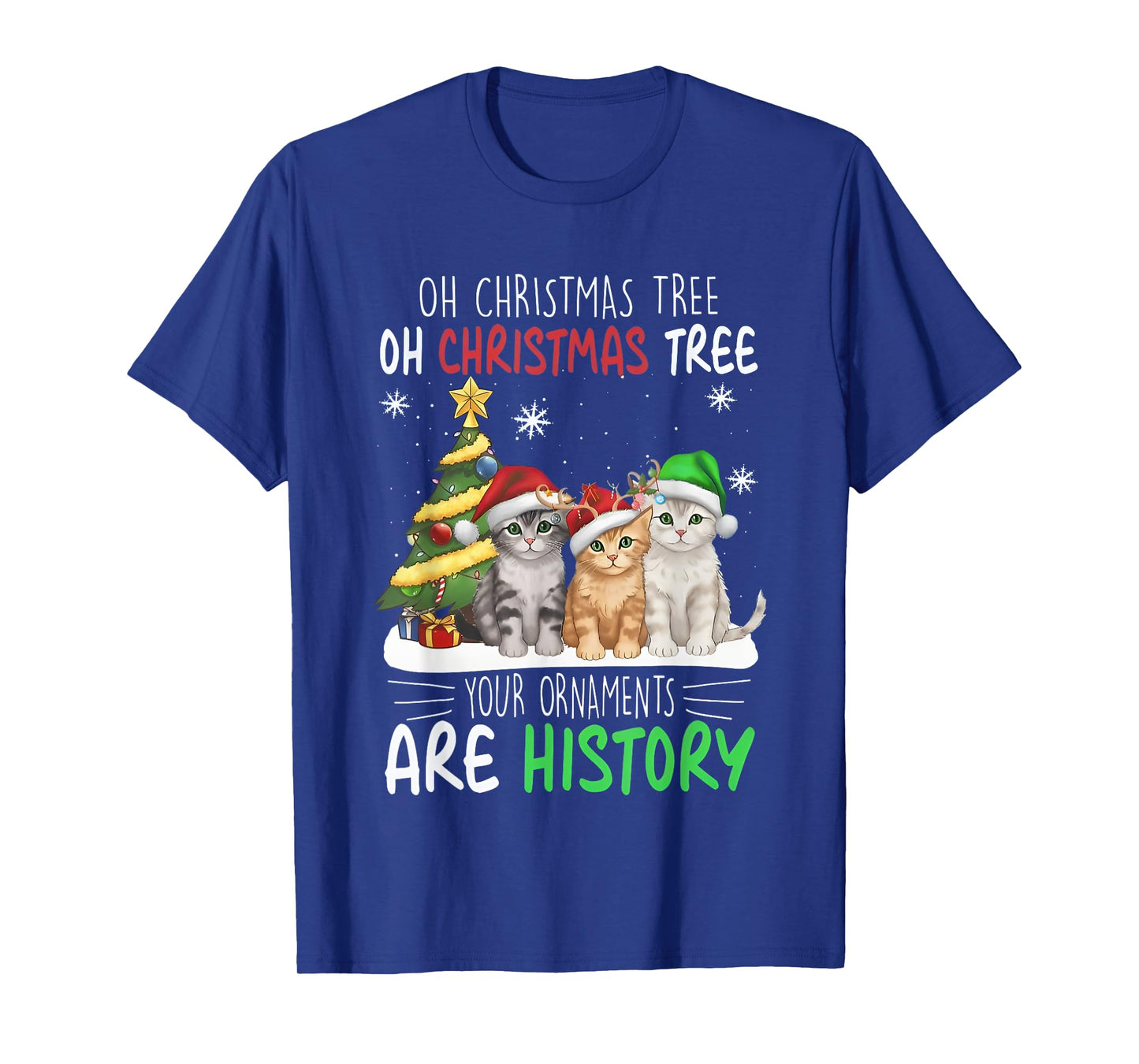 Oh Christmas Tree Your Ornaments Are History Cats Tree Snow T-Shirt