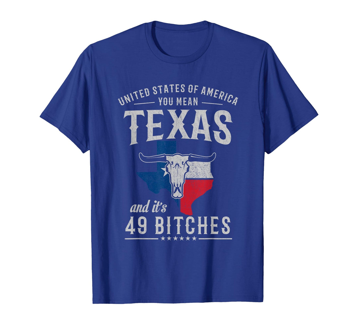 America You Mean Texas And Its 49 Bitches Texas T-Shirt