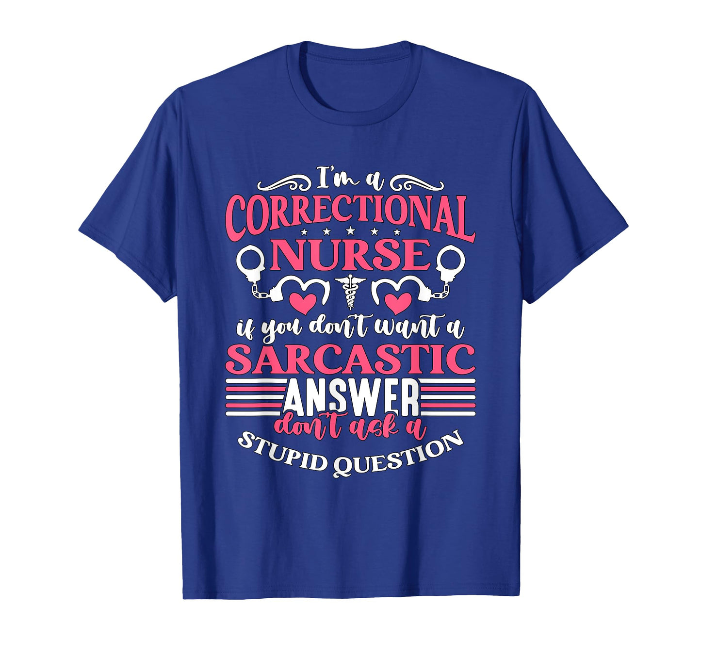 Correctional Nurse Designs for Correctional Nurses I'm A Correctional Nurse If You Don't Want A Sarcastic Answer Don't Unisex-Adults Black Small Modern Crew Collar Short Sleeve T-Shirt