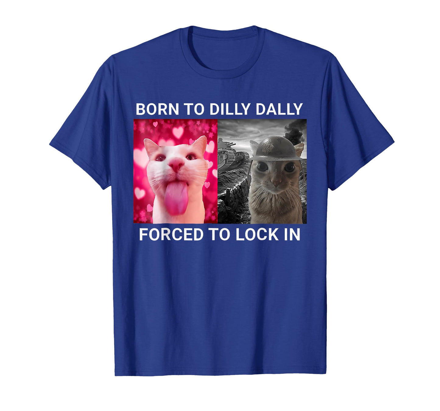 Born To Dilly Dally Forced To Lock In FUNNY MEME CUTE Cat T-Shirt