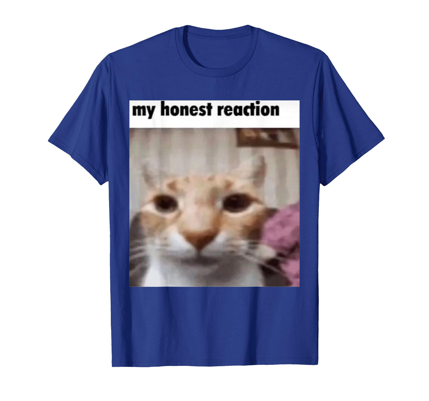 My Honest Reaction Cat Funny Meme Men Women Girls Kids T-Shirt