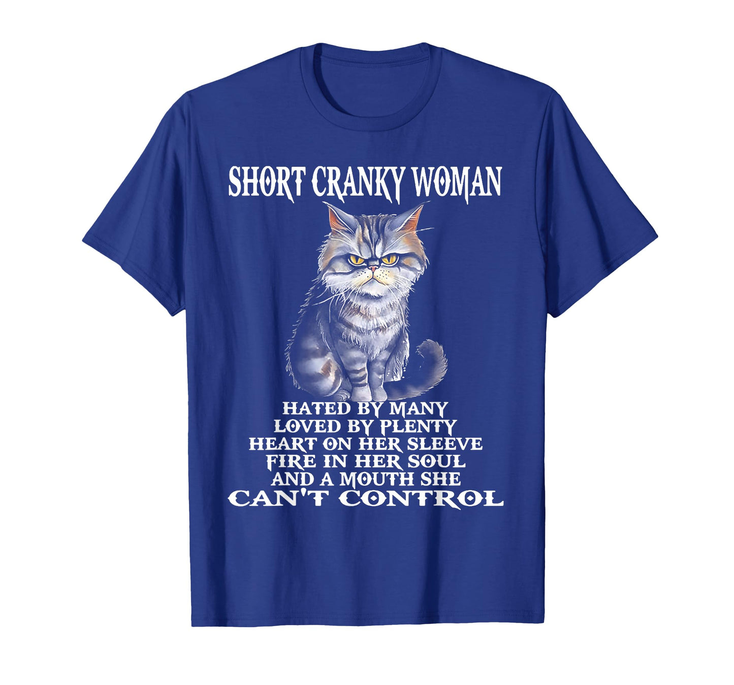 Cat Short Cranky Woman Hated By Many Loved By Plenty T-Shirt