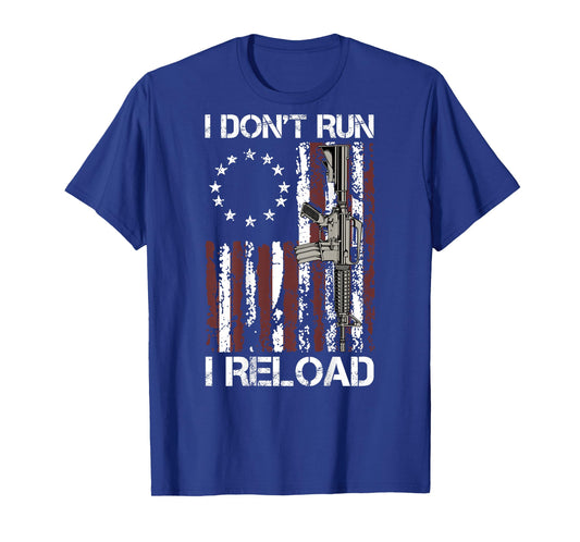 I Don't Run I Reload Gun Flag (on Back) T-Shirt