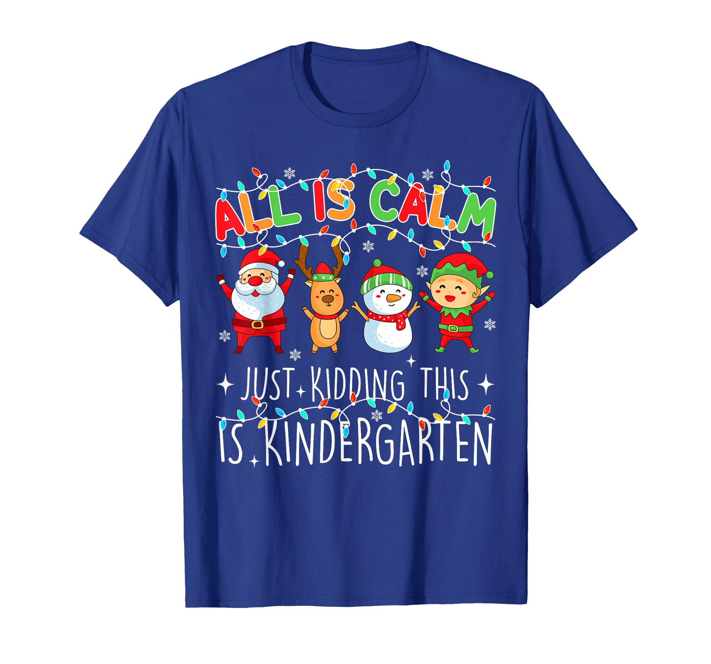 All Is Calm Funny Xmas Kindergarten Christmas Season Teacher T-Shirt