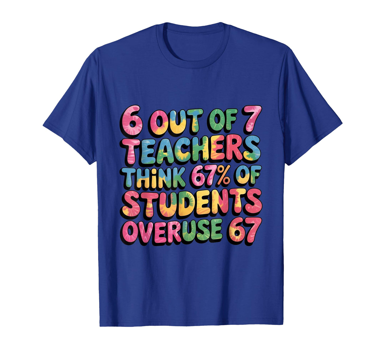 Teacher Funny Overuse 67 Teacher T-Shirt