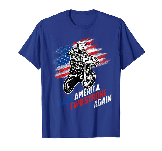 Make America Two Stroke Again Biker For Trump Motorcycle T-Shirt