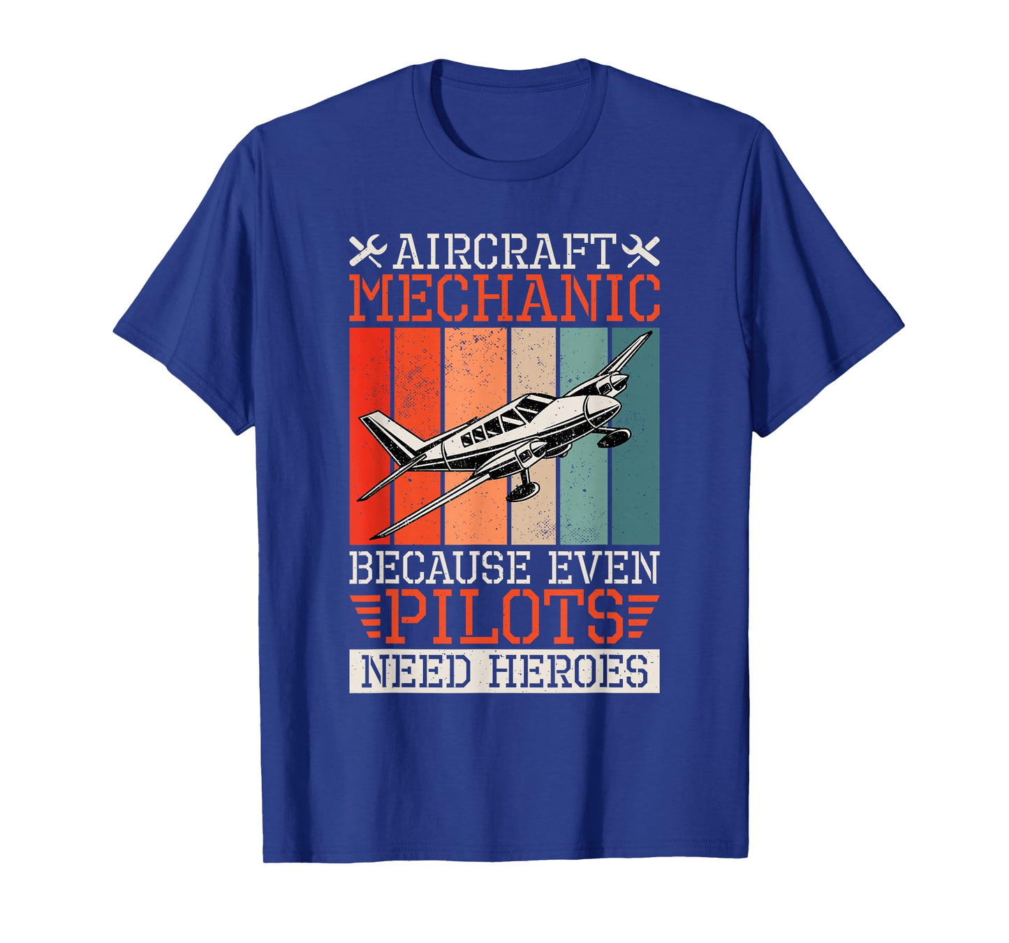 Aircraft Mechanic Because Even Pilots Need Heroes, Airplane T-Shirt