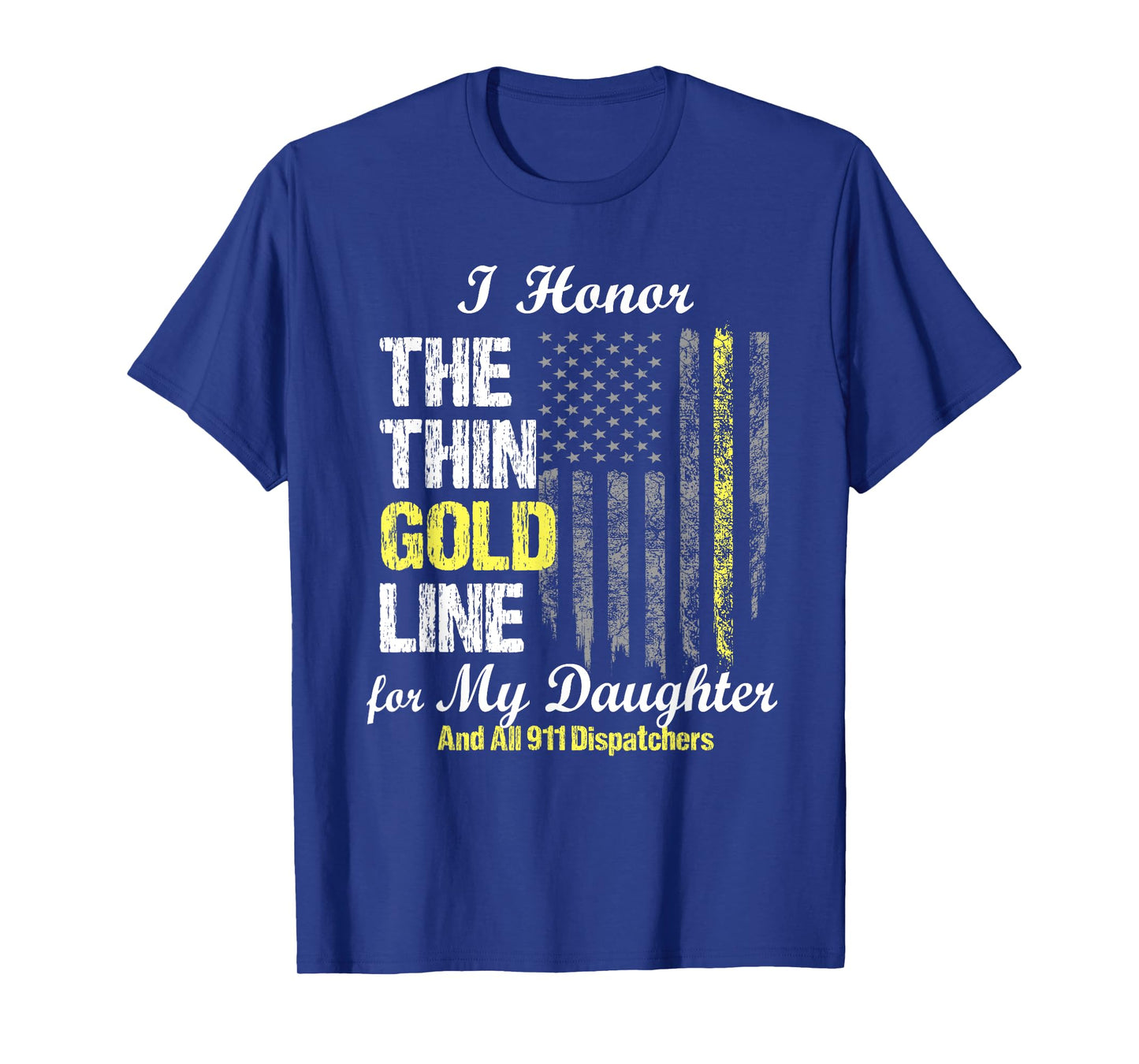 911 dispatcher gifts - Thin Gold Line to honor my daughter T-Shirt