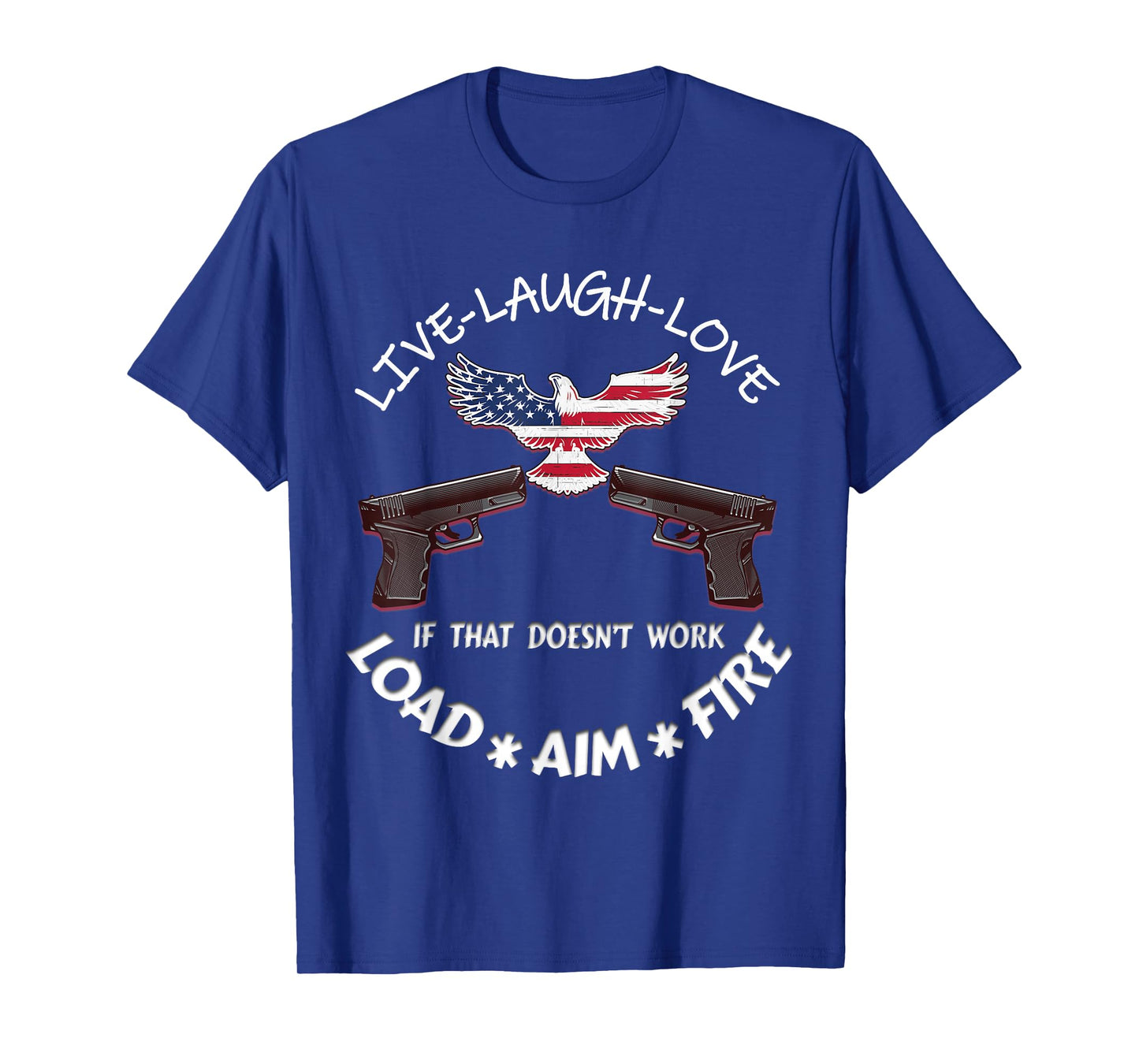 American Live Laugh Love Load Aim Fire 2nd Amendment Support T-Shirt