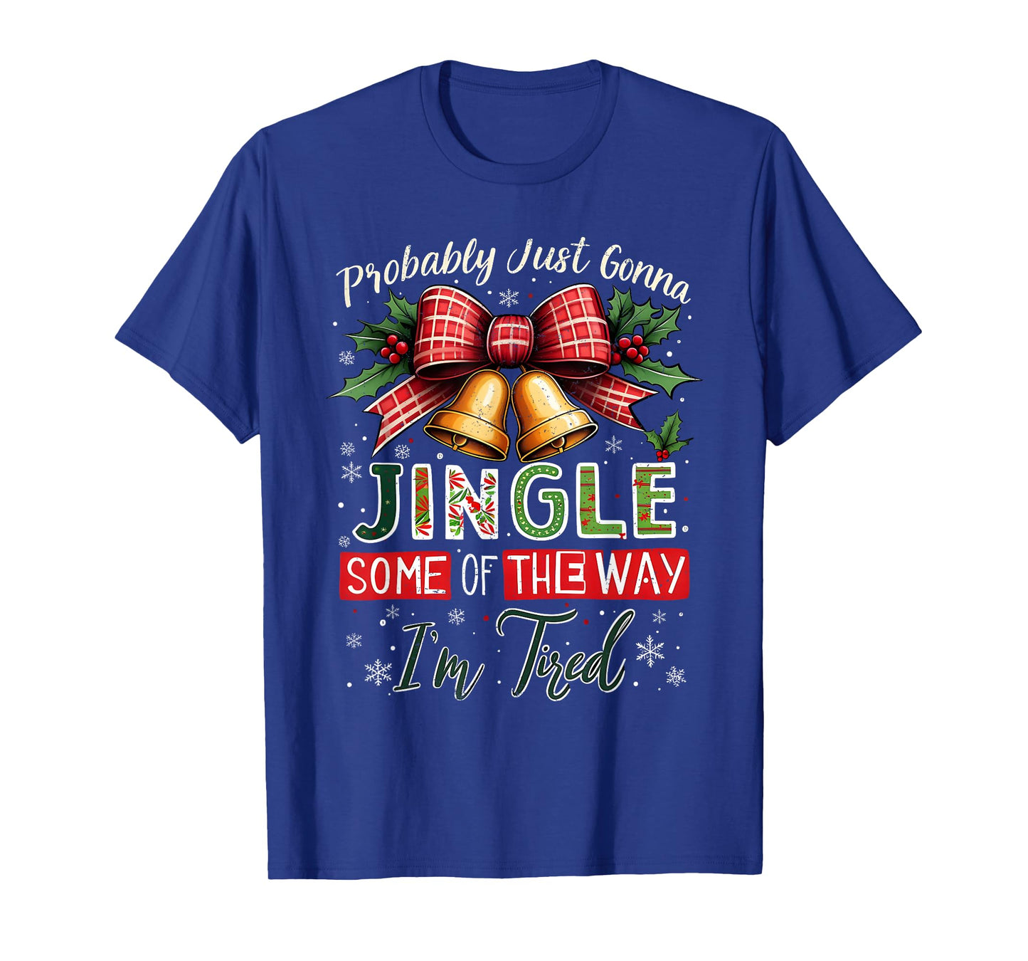 Probably Just Gonna Jingle Some of The Way Christmas T-Shirt