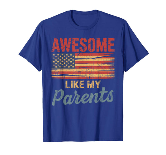 Awesome Like My Parents Usa Flag 4th Of July Fathers Day T-Shirt