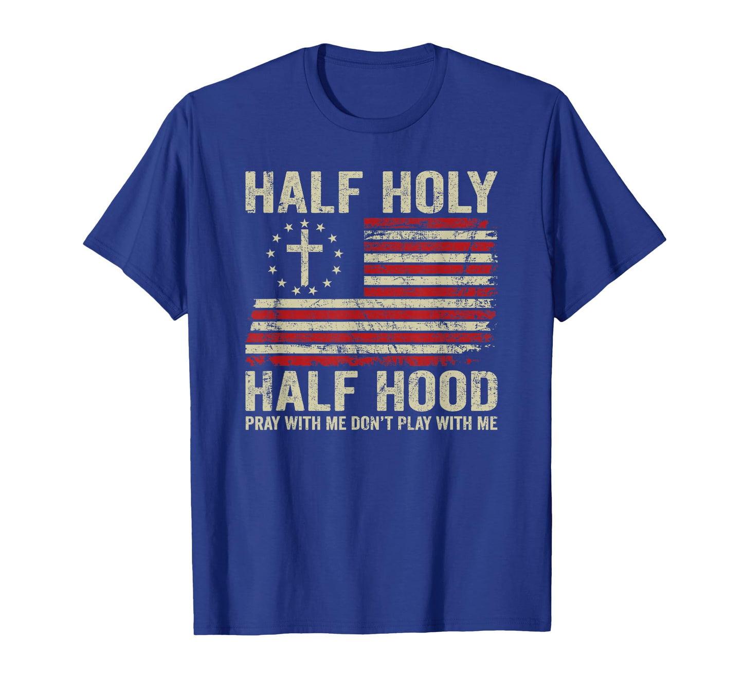 Half Holy Half Hood - Pray With Me Don't Play With Me USA T-Shirt