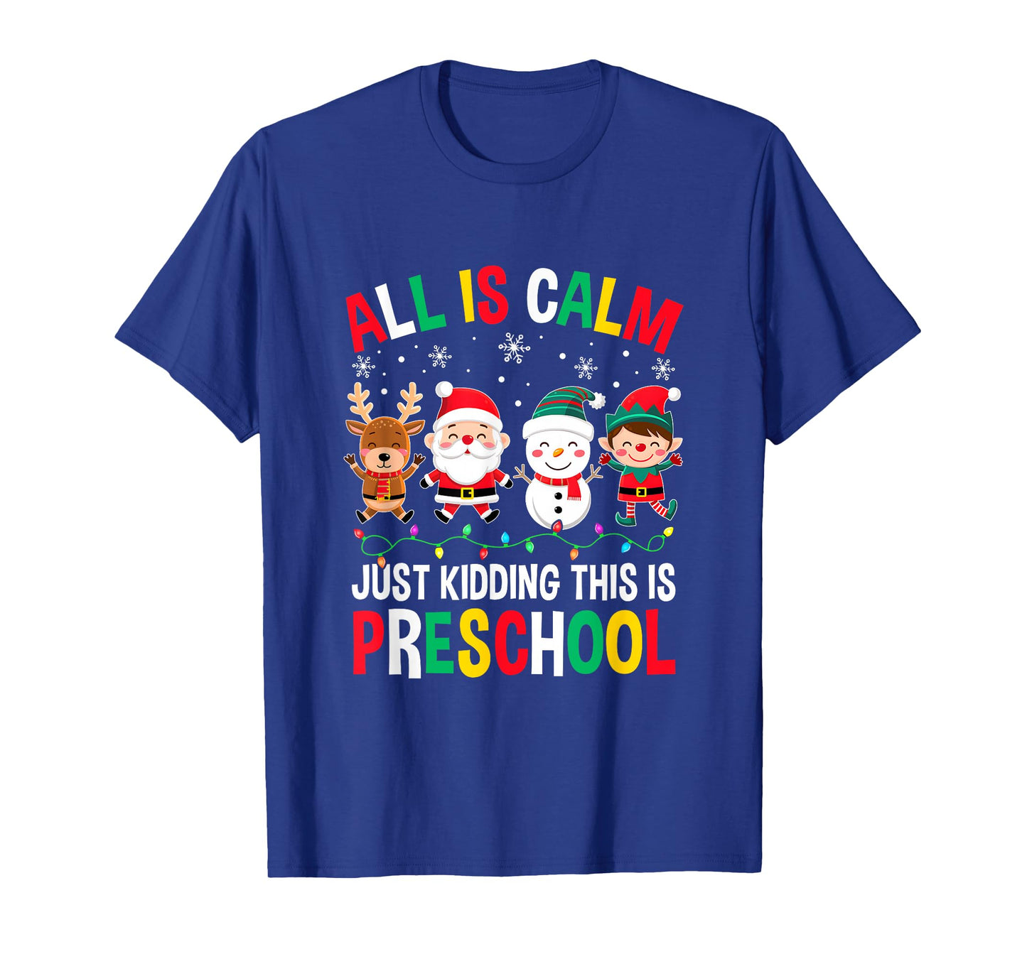 All Is Calm Just Kidding This Is Preschool Christmas T-Shirt
