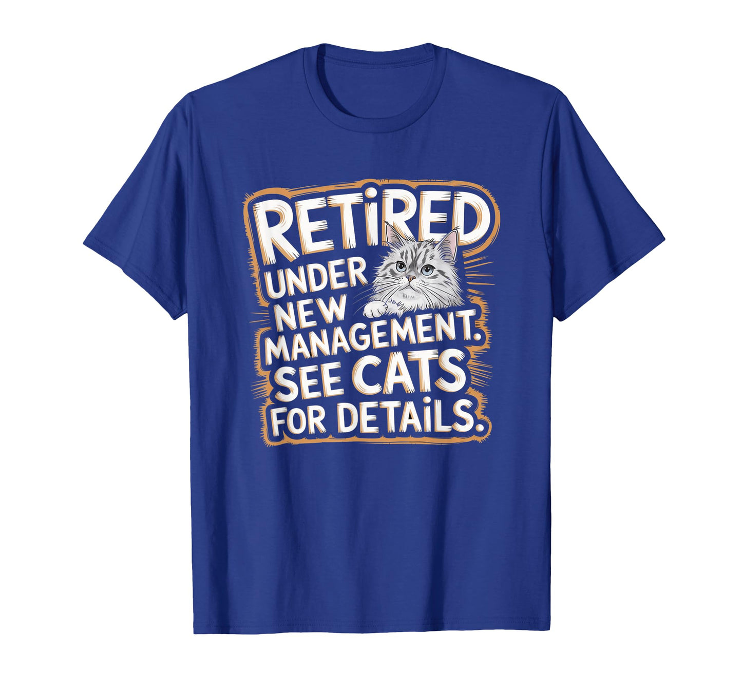 Retired Under New Management See Cats For Details Cat Owner T-Shirt
