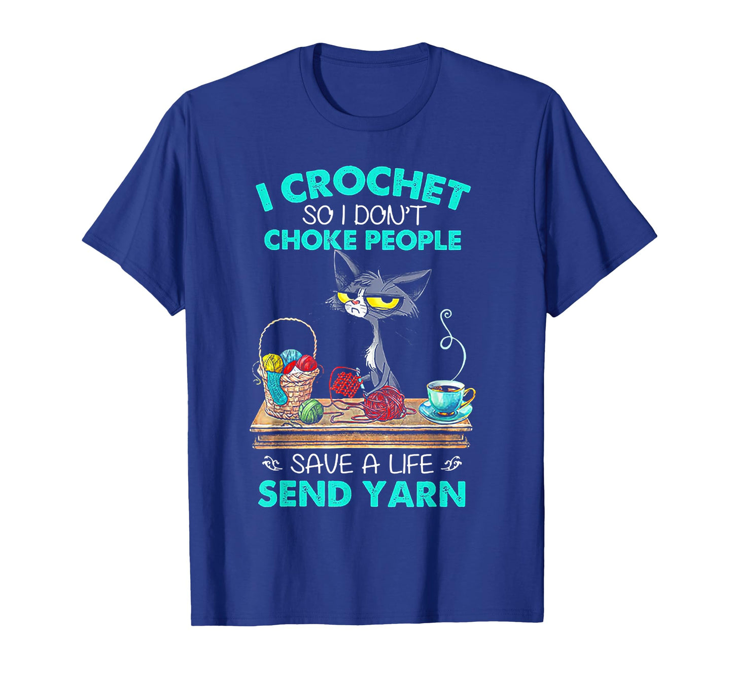 I Crochet So I Don't Choke People Save A Life Send Yarn Cat T-Shirt