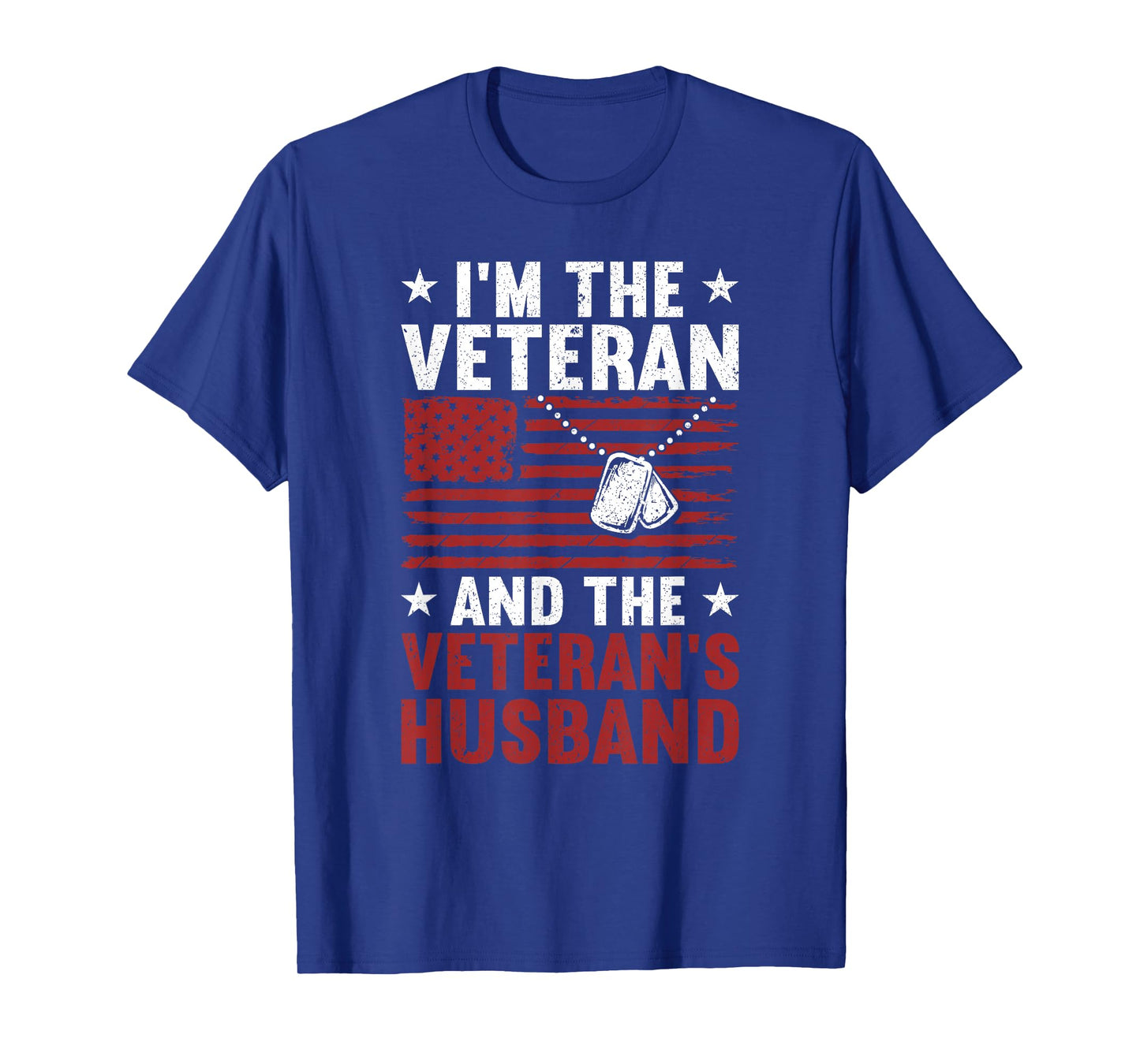 I'm Veteran and The Veteran's Husband | American Veteran Dad T-Shirt