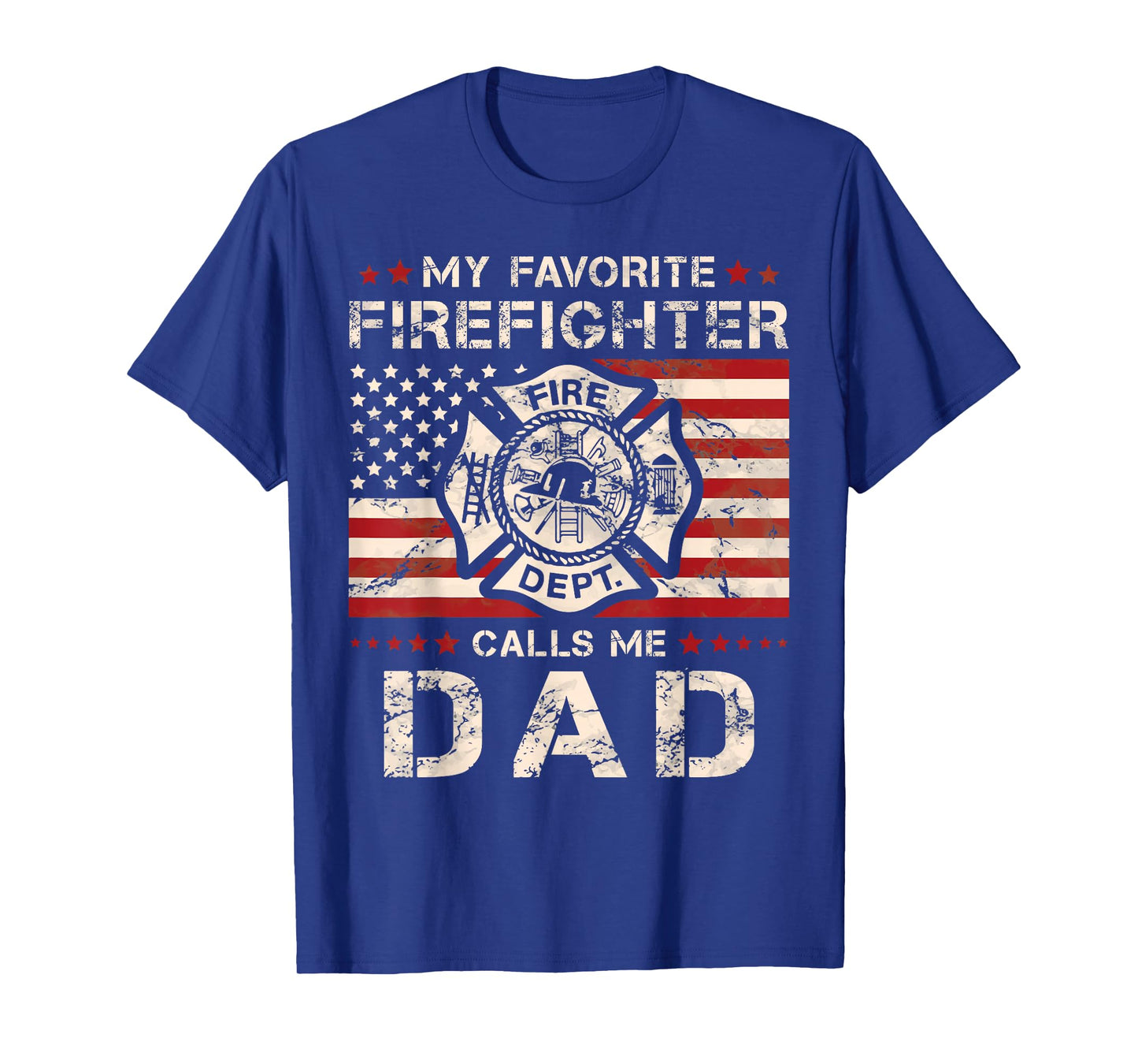My Favorite Firefighter Calls Me Dad Fireman Father Saying T-Shirt