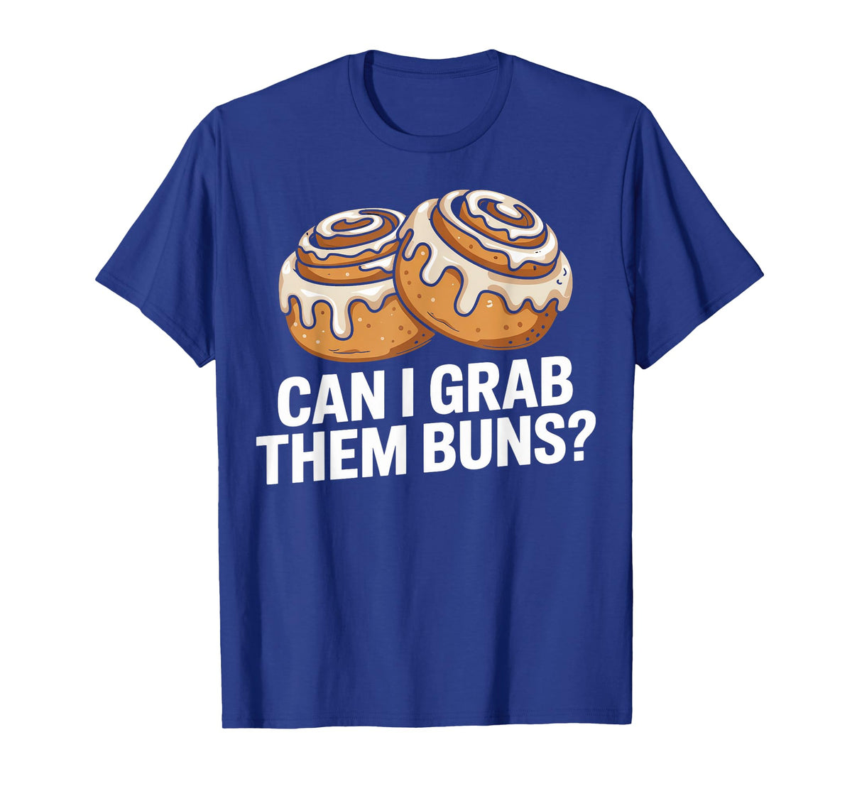 Can I Grab Them Buns? Funny Humor Saying T-Shirt