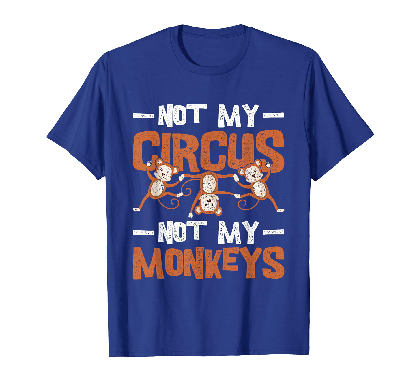 Not My Circus Not My Monkeys T-Shirt