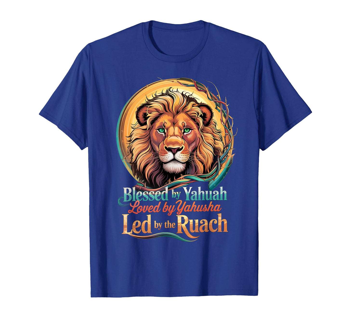 Lion Blessed By Yahuah Loved By Yahusha Led Ruach Tee T-Shirt
