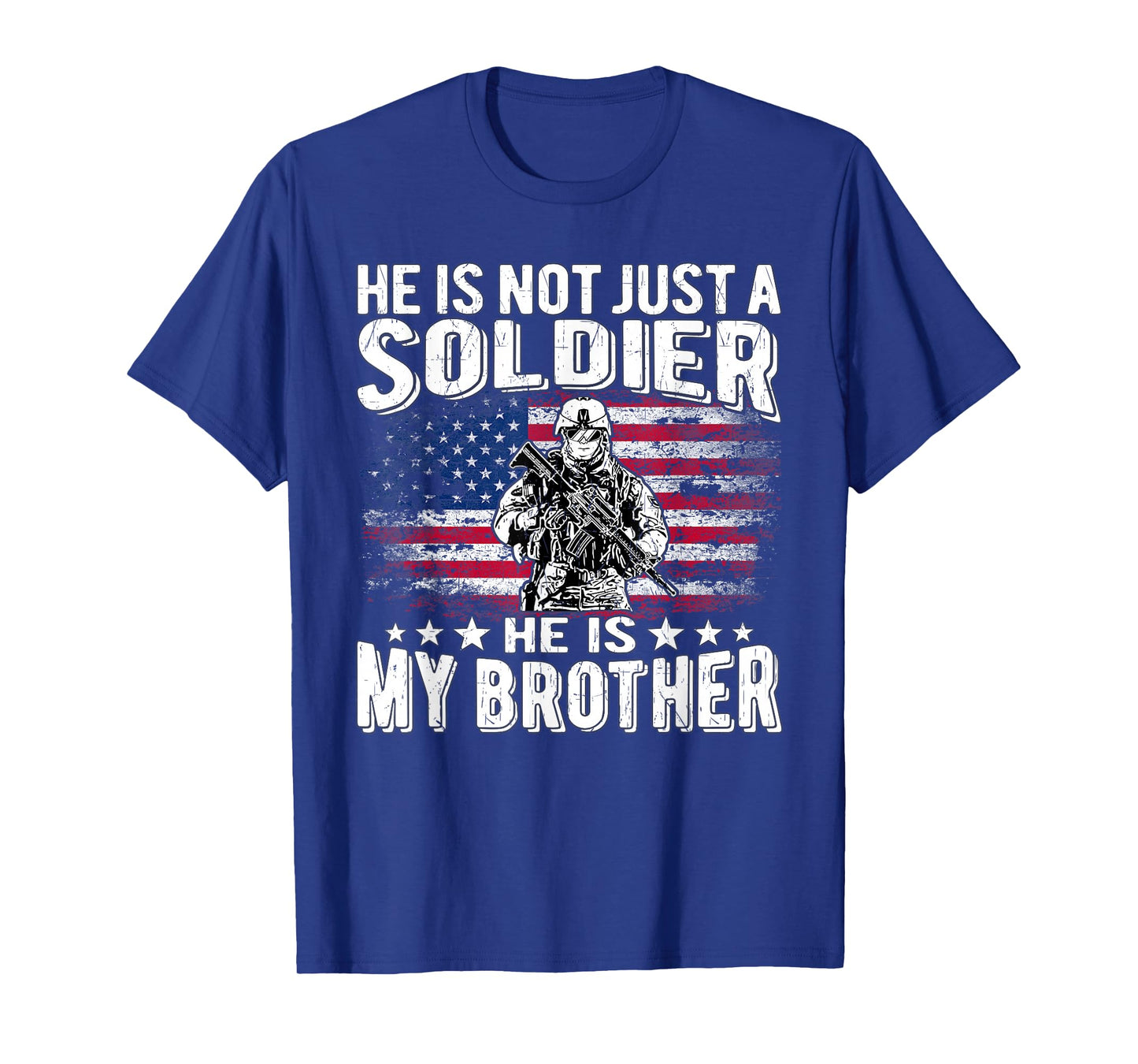 He is Not Just A Soldier He is My Brother Proud Army Sibling T-Shirt