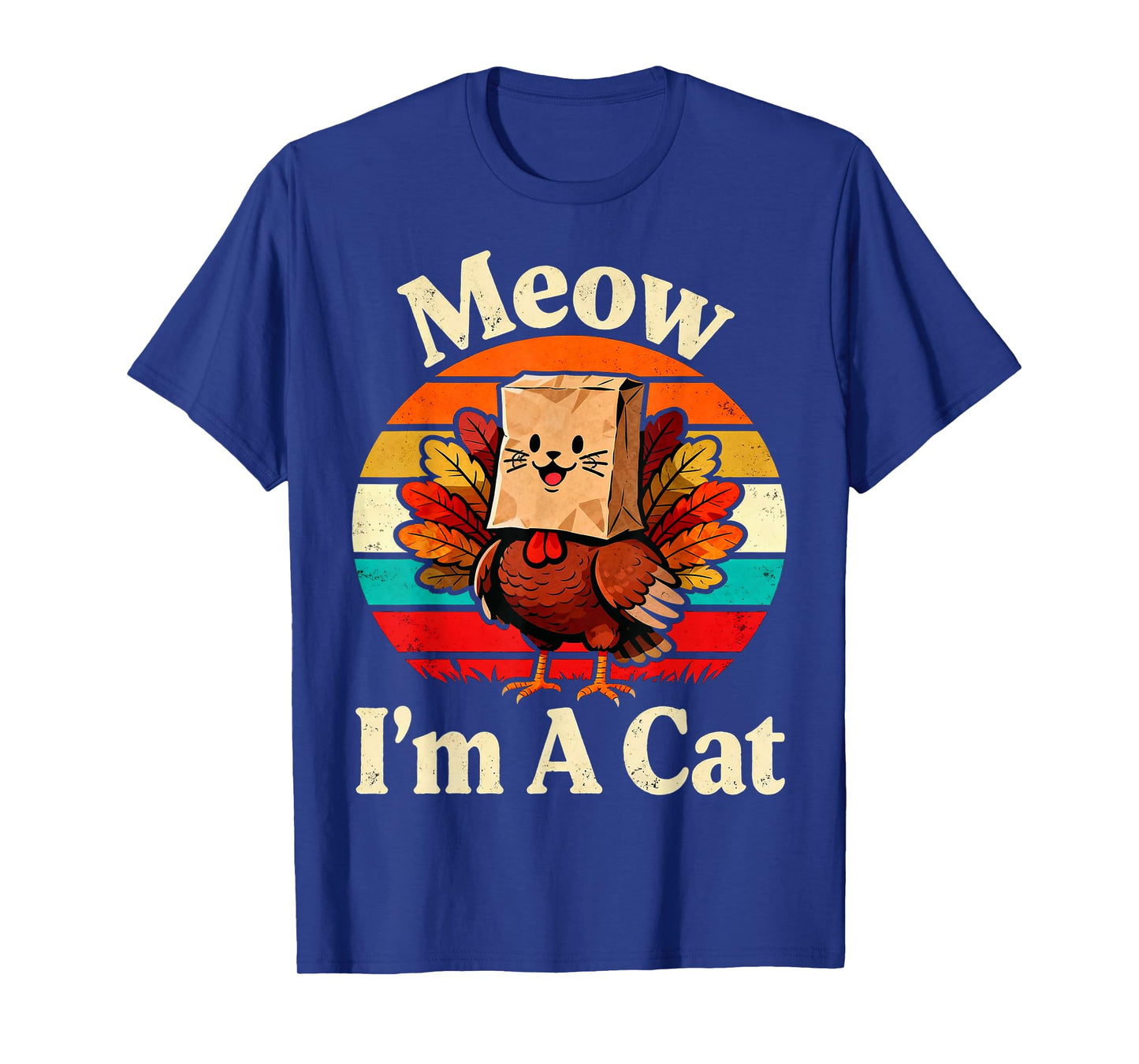 Meow I’m A Cat Funny Turkey Fake Cat Thanksgiving Humor T-Shirt