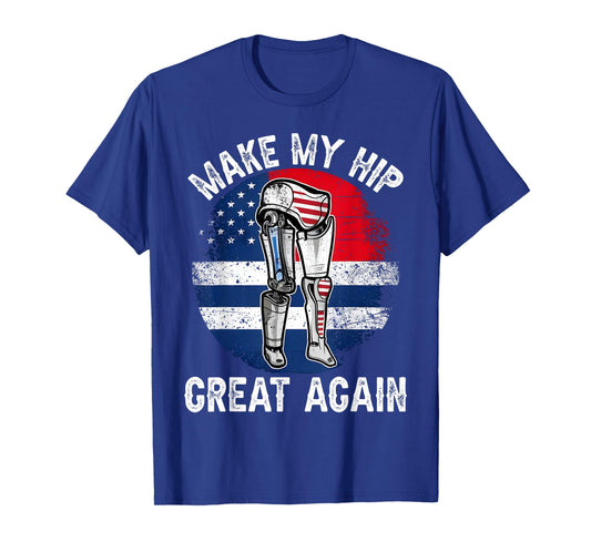 Make My Hip Great Again Funny Hips Surgery Recovery Get Well T-Shirt
